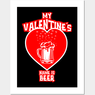 My Valentine's name is beer Posters and Art